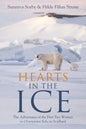 Hearts in the Ice: The Adventures of the First Two Women to Overwinter Solo in Svalbard - Paperback