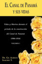 El Canal de Panama y Sus Vidas: Vidas y Muertes Durante El Periodo de La Construccion del Canal de Panama - Paperback