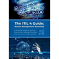 The ITIL 4 Guide: Service Management Essentials: A Practical Guide to the Four Dimensions, Guiding Principles, and the Service Value System - Paperback