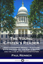 The Young Citizen's Reader: How Government Works - Elections State and Federal, the Public Sector, and the Law of the US Constitution - Paperback