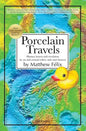 Porcelain Travels: Humor, Horror and Revelation in, on and around Toilets, Tubs and Showers - Paperback