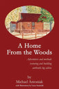 A Home From the Woods: Adventures and methods restoring and building authentic log cabins - Paperback