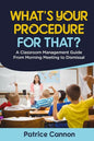 What's Your Procedure For That?: A Classroom Management Guide From Morning Meeting to Dismissal - Paperback