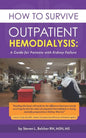 How to Survive Outpatient Hemodialysis: A Guide for Patients with Kidney Failure - Paperback