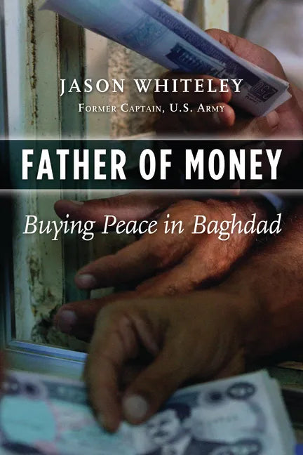 Father of Money: Buying Peace in Baghdad - Hardcover