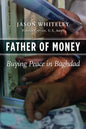 Father of Money: Buying Peace in Baghdad - Hardcover