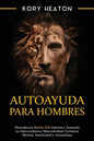 Autoayuda para hombres: Descubra su macho alfa interior y aumente tu autoconfianza, masculinidad, fortaleza mental, asertividad y autoestima - Paperback