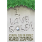 I LOVE GOLF! A Survival Guide For Beginners - Paperback