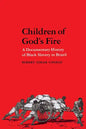Children of God's Fire: A Documentary History of Black Slavery in Brazil - Paperback