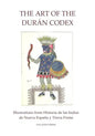 The Art of the Duran Codex: Illustrations from Historia de las Indias de Nueva Espana y Tierra Firme - Paperback