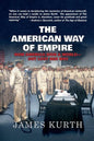 The American Way of Empire: How America Won a World--But Lost Her Way - Paperback