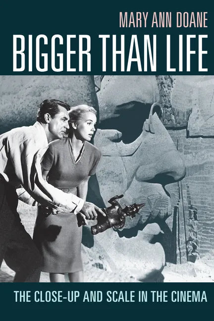 Bigger Than Life: The Close-Up and Scale in the Cinema - Hardcover