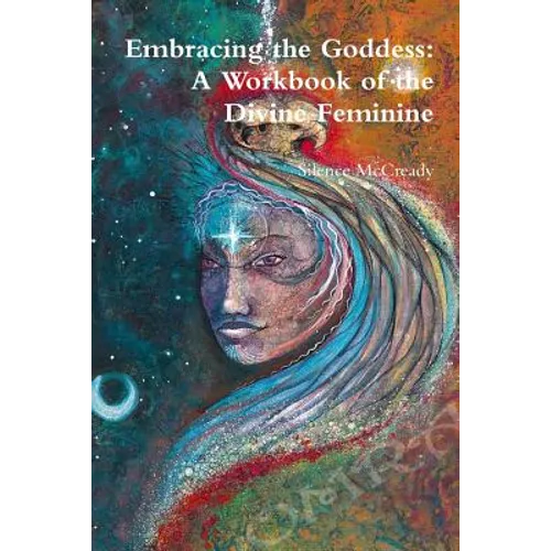 Embracing the Goddess: A Workbook of the Divine Feminine - Paperback