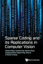 Sparse Coding and Its Applications in Computer Vision - Hardcover