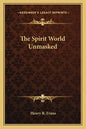 The Spirit World Unmasked - Paperback