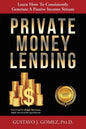 Private Money Lending: Learn How To Consistently Generate A Passive Income Stream - Paperback