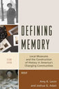 Defining Memory: Local Museums and the Construction of History in America's Changing Communities - Paperback