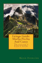 Gringo Guide: Machu Picchu And Cusco - Paperback