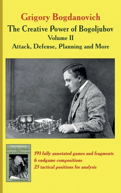 The Creative Power of Bogoljubov Volume II: Attack, Defense, Planning and More - Hardcover