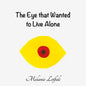 The Eye that Wanted to Live Alone - Paperback