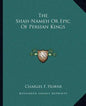 The Shah-Nameh Or Epic Of Persian Kings - Paperback