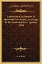 A Novena Of Meditations In Honor Of Saint Joseph, According To The Method Of Saint Ignatius (1874) - Paperback
