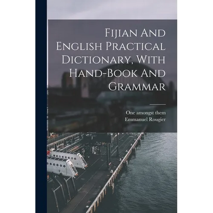 Fijian And English Practical Dictionary, With Hand-book And Grammar - Paperback