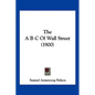 The A B C Of Wall Street (1900) - Paperback