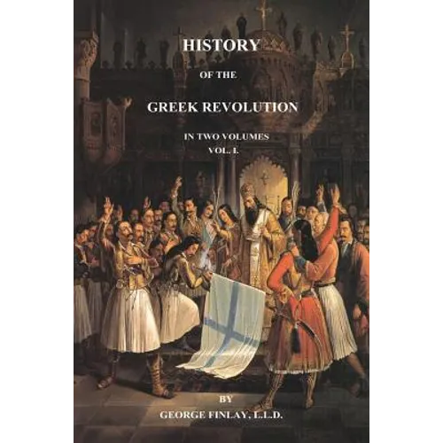 History of the Greek Revolution: Volume 1 - Paperback