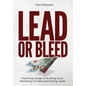 Lead or Bleed: The Proven Guide to Building Local Marketing Funnels and Getting Leads - Hardcover