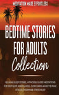 Bedtime Stories for Adults Collection Relaxing Sleep Stories, Hypnosis & Guided Meditations for Deep Sleep, Mindfulness, Overcoming Anxiety, Panic Att - Paperback