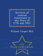Services of Colored Americans in the Wars of 1776 and 1812. - War College Series - Paperback