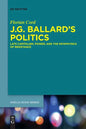 J.G. Ballard's Politics: Late Capitalism, Power, and the Pataphysics of Resistance - Paperback