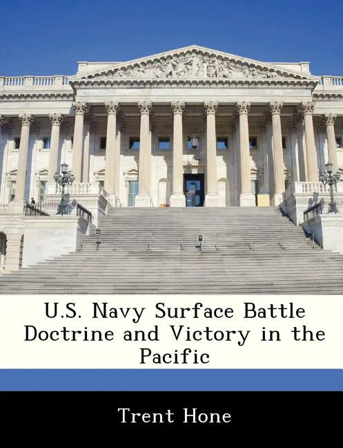U.S. Navy Surface Battle Doctrine and Victory in the Pacific - Paperback