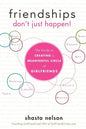 Friendships Don't Just Happen!: The Guide to Creating a Meaningful Circle of Girlfriends - Hardcover
