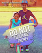 Do NOT Touch Me There!: An Important Children's Book For Staying Safe and Learning About Their Bodies. - Paperback