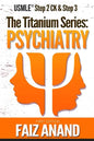 The Titanium Series: Psychiatry for the USMLE Step 2 CK & Step 3 - Paperback