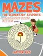 Mazes for Elementary Students: Maze Activity Books for Kids - Paperback