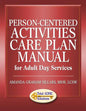 Person-Centered Activities Care Plan Manual for Adult Day Services - Paperback