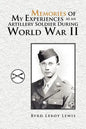 Memories of My Experiences As An Artillery Soldier During World War II - Paperback