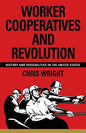 Worker Cooperatives and Revolution: History and Possibilities in the United States - Paperback