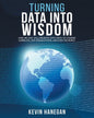 Turning Data into Wisdom: How We Can Collaborate with Data to Change Ourselves, Our Organizations, and Even the World - Paperback