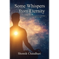 Some Whispers from Eternity: Book on Evolution of Consciousness and Upliftment of Humanity through OM Kriya Yoga - Paperback