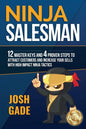 Ninja Salesman. 12 Master Keys And 4 Proven Steps To Attract Customers And Increase Your Sells With High Impact Ninja Tactics - Paperback