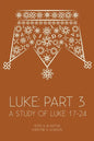Luke: Part 3: A Study of Luke 17-24 - Paperback
