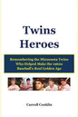 Twins Heroes: Remembering the Minnesota Twins Who Helped Make the 1960s Baseball's Real Golden Age - Paperback