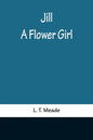 Jill: A Flower Girl - Paperback