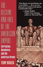 The Decline and Fall of the American Empire: Corruption, Decadence, and the American Dream - Paperback