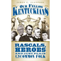 Our Fellow Kentuckians: Rascals, Heroes and Just Plain Uncommon Folk - Hardcover