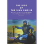 The Rise of the Sikh Empire: The story of the rise of the Sikh's as a Religion and to martial prowess - Paperback